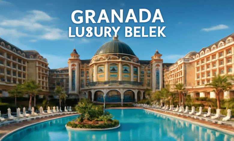 Granada Luxury Belek